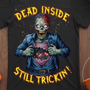 Halloween Dead Inside Still Trickin PNG, Funny Zombie, Shirt Design png, Gothic Horror Candy Chest Sublimation Art png