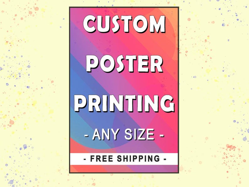 May include: A poster design with a vibrant gradient background of pink, orange, blue, and purple. Bold white text reads "CUSTOM POSTER PRINTING - ANY SIZE". The bottom banner states "FREE SHIPPING".