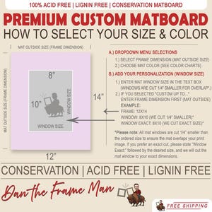 May include: Diagram showing how to select the size and color of a custom matboard. The diagram shows a pink matboard with a white window cut out. The matboard is labeled with measurements in inches. The text explains how to select the frame dimension and window size. The text also includes a note about the window size being cut 1/4 inch smaller than the ordered size to ensure the mat overlaps the print image.