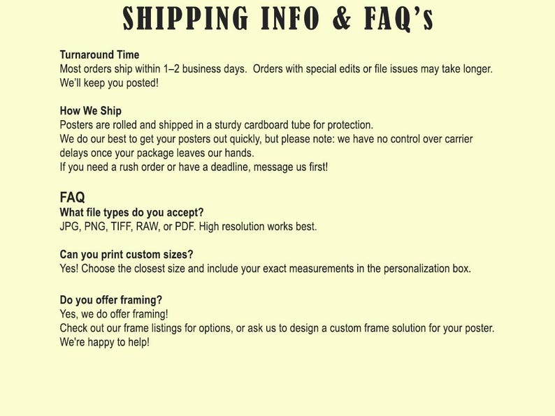 May include: Text on a cream-colored background reads "SHIPPING INFO & FAQ'S". Information includes turnaround time, shipping details, accepted file types (JPG, PNG, TIFF, RAW, PDF), custom size printing, and framing options.