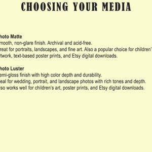 May include: Text on a light yellow background reads "CHOOSING YOUR MEDIA." Below, it lists "Photo Matte" and "Photo Luster" options, describing their finishes and ideal uses for prints, including portraits, landscapes, and children's artwork.