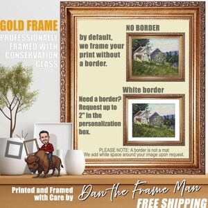 May include: A framed print with a gold frame, showcasing a landscape painting. The image includes text stating "GOLD FRAME" and "PROFESSIONALLY FRAMED WITH CONSERVATION GLASS." It also shows examples of prints with and without borders.