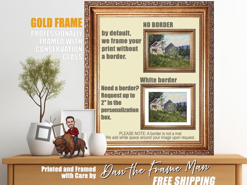 May include: A framed print with a gold frame, showcasing a landscape painting. The image includes text stating "GOLD FRAME" and "PROFESSIONALLY FRAMED WITH CONSERVATION GLASS." It also shows examples of prints with and without borders.