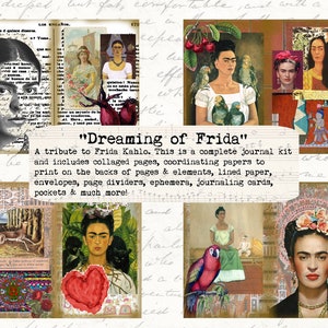 May include: A collage of images featuring Frida Kahlo, including portraits, flowers, and birds. The text "Dreaming of Frida" is at the top of the collage, and the text "A tribute to Frida Kahlo. This is a complete journal kit and includes collaged pages, coordinating papers to print on the backs of pages & elements, lined paper, envelopes, page dividers, ephemera, journaling cards, pockets & much more!" is below the collage.
