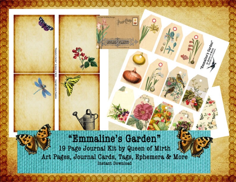 May include: A digital printable journal kit with 19 pages featuring vintage botanical illustrations, butterflies, birds, and gardening ephemera. The kit includes art pages, journal cards, tags, and more. The title of the kit is "Emmaline's Garden" by Queen of Mirth.