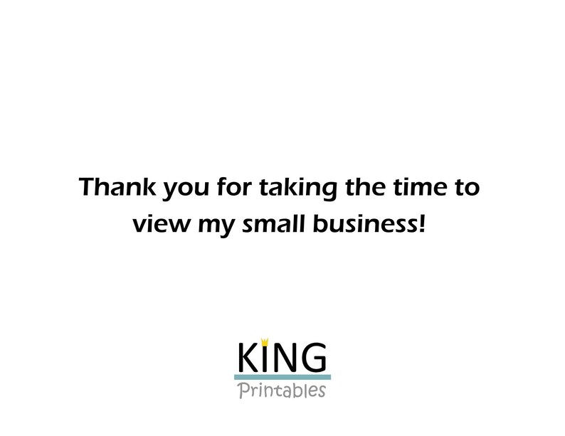 May include: Thank you for taking the time to view my small business! KING Printables