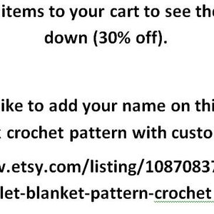 May include: Text on a white background that reads: "Try adding 5 items to your cart to see the price going down (30% off). (-- If you like to add your name on this blanket, please check crochet pattern with customized name https://www.etsy.com/listing/1087083795/crochet-filet-blanket-pattern-crochet)"