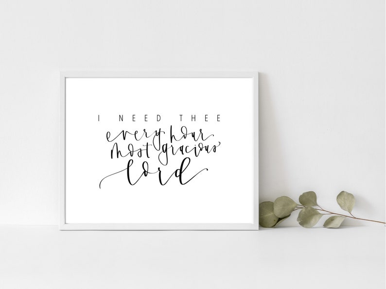 Jesus Christ Inspirational Religious Quote Home Decor HYMN Modern Calligraphy Wall art| Printable quote | I NEED THEE every hour