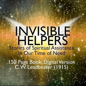 Może przedstawiać: Okładka książki z złotym tłem i białym światłem w środku. Tytuł to "Invisible Helpers: Stories of Spiritual Assistance In Our Time of Need". Autorem jest C.W. Leadbeater, a książka liczy 150 stron.