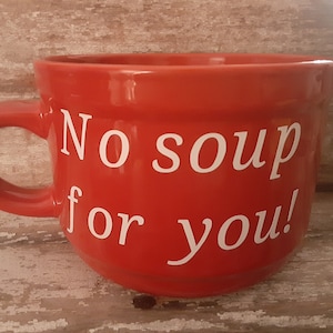 Keine Suppe für Dich! Seinfield inspirierte Suppentasse