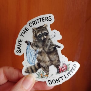 Save the critters, Don&#39;t Litter, Raccoon waterproof Sticker