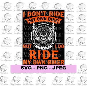 I Don&#39;t Ride My Own Bike But I Ride My Own Biker SVG|PNG|JPEG, Biker svg|png|jpeg, Motorcycle svg|png|jpeg, Popular & Trending svg|png|jpeg