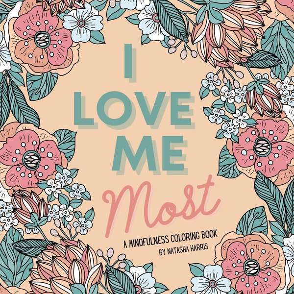 Digital Download - I Love Me Most - Mindfulness Coloring Book - Positive Affirmations - Personal Growth and Development