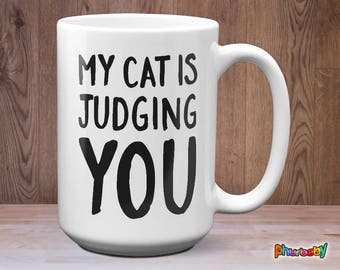 My Cat Is Judging You Mug | Funny Cat Gift | Birthday Gift | Cat Coffee Mug| Pet Lover Gift | Cat Lover Gift | Coffee Mug | Pet Mugs