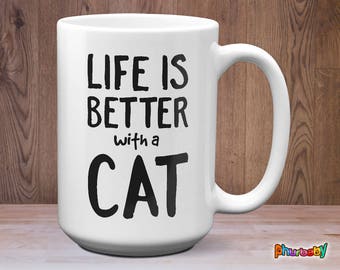 Life Is Better With A Cat Mug | Cat Coffee Mug | Cat Lover Gift | Coworker Gift | Pet Mugs | Funny Cat Mug | Birthday Gift | Pet Lover Gift