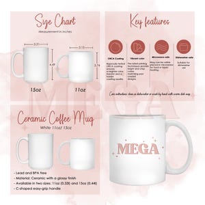 May include: White ceramic coffee mug with the word "MEGA" in pink. The mug is 4.49 inches tall and 3.31 inches in diameter. Features include microwave and dishwasher safety. Available in 11oz and 15oz sizes.