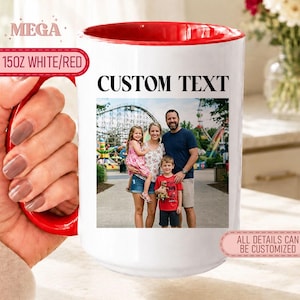 May include: A white ceramic mug with a red interior and handle, featuring a printed photograph of a family at an amusement park. The text CUSTOM TEXT is printed above the photo. The mug has a 15oz capacity and is shown with a red rim and handle.
