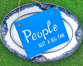 People ....not a big fan • Hanging Sign • Wooden Sign • Sarcasm • Anti social gift • Fun gift • Dad gift • Gift for introvert • Fun Dad gift