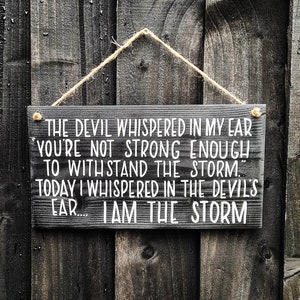 The devil whispered in my ear - Wooden sign - Inspirational - Quotes to live by - Strength Gift - Postive Mindset - Be the Storm