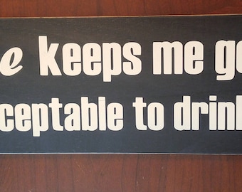 Coffee keeps me going until its acceptable to drink wine, Wooden sign