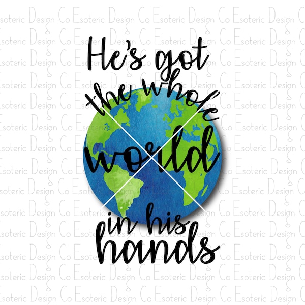 He's Got The Whole World In His Hands Full Color PNG - Digital Download - Sublimation Screen Print Design Graphic Popular