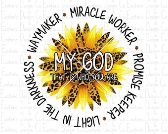 My God Waymaker Miracle Worker Promise Full Color PNG Design - Digital Download - Sublimation Screen Print Design Graphic Sunflower Cheetah