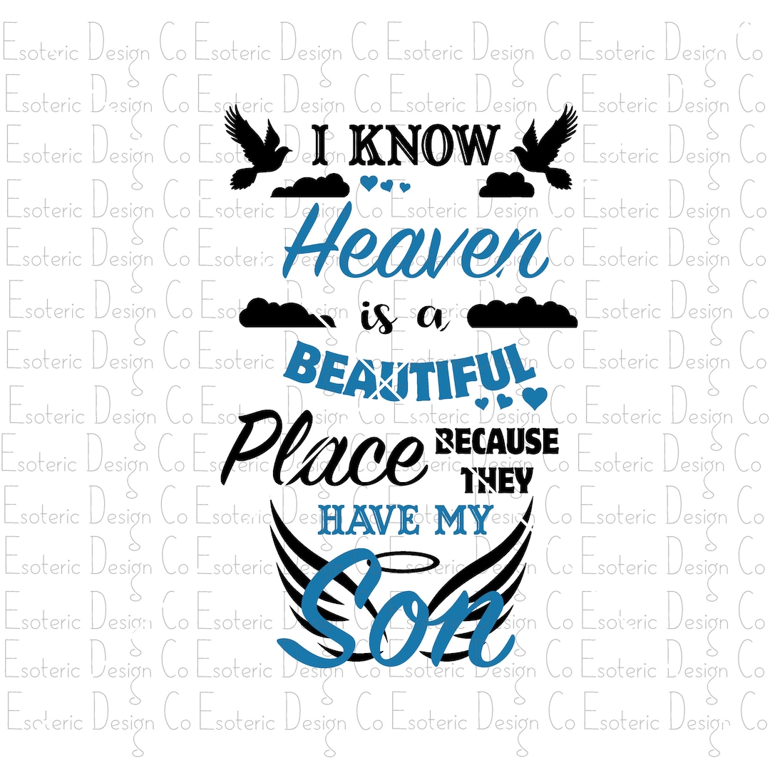 I Know Heaven is A Beautiful Place Because They Have My Son Daughter ...
