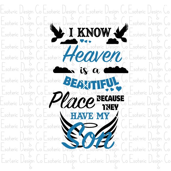 I Know Heaven Is A Beautiful Place Because They Have My Dad I Know Heaven Is A Beautiful Place Because They Have My Dad