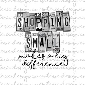 Shopping Small Makes a Big Difference Digital Graphic File PNG for Sublimation Stickers License Plate Custom Font