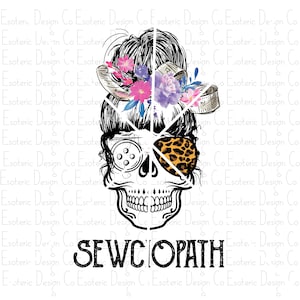 Sewciopath Full Color PNG Design - Digital Download - Sublimation Screen Print Graphic Skull Flower Cheetah Popular Cute Original sewing sew