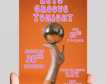 May include: An orange invitation card with the text "Lets Groove Tonight" in purple. A disco ball sits atop a silver high-heeled boot. The card also includes the text "Jessica's 30th Birthday" and event details.