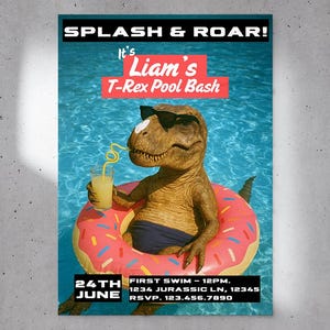 May include: A party invitation with a dinosaur in sunglasses floating in a pool on a pink donut float. The invitation reads "SPLASH & ROAR! It's Liam's T-Rex Pool Bash" with event details including the date, time, and RSVP information.