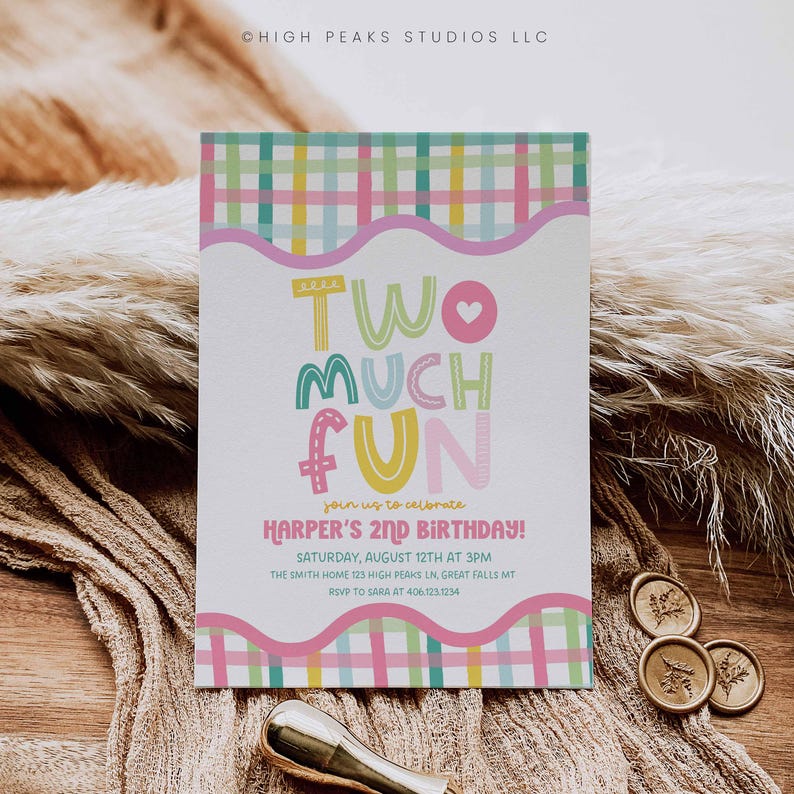 May include: A colorful birthday invitation with the text "TWO MUCH FUN" in playful lettering. The invitation includes details for Harper's 2nd birthday, with a plaid border in pastel colors. Gold wax seals and a silver applicator are visible.