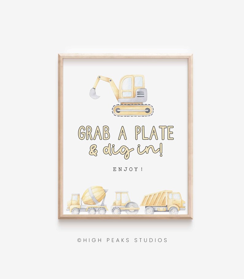May include: A printable sign with a yellow construction vehicle and the text "Grab a plate & dig in! Enjoy!"  The sign also features three smaller yellow construction vehicles.