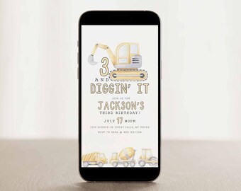 May include: A digital invitation for a 3rd birthday party with a yellow excavator and the text "3 and Diggin' It" and "Jackson's Third Birthday!"  The invitation includes the date, time, and location of the party.