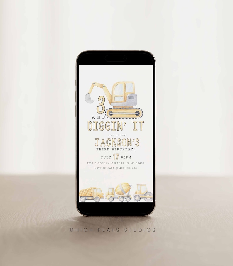 May include: A digital invitation for a 3rd birthday party with a yellow excavator and the text "3 and Diggin' It" and "Jackson's Third Birthday!"  The invitation includes the date, time, and location of the party.
