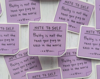 Note To Self Sticker, Pretty is Not The Rent You Pay To Exist self affirmation, Positivity gift, Encouraging words sticker, women self love