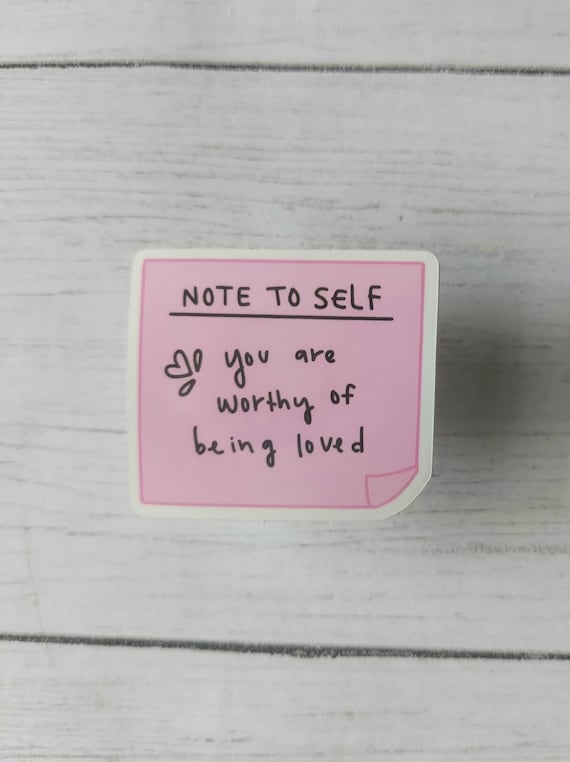Note To Self Sticker, worthy of love, Sticky Note positive self affirmation, Positivity gift, Encouraging words sticker, women self love