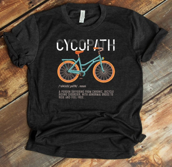 Cycopath - Funny Cycling And Bicycle Riders Bike T-Shirt Cycopath - Funny Cycling And Bicycle Riders Bike T-Shirt