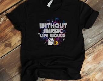 Without Music Life Would B-Flat T-Shirt - Music Lover Funny Musician Shirt - Musician Gift Idea