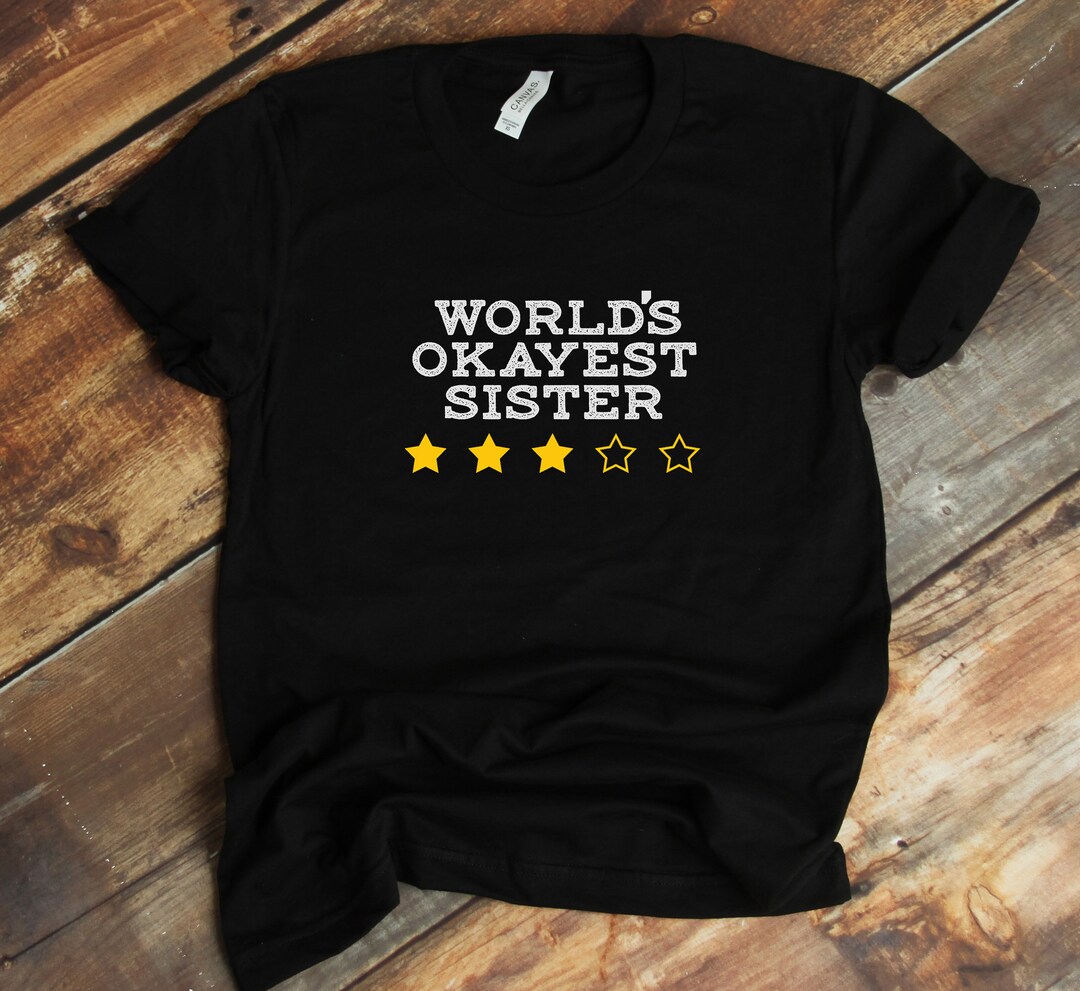 Buy Worlds Okayest Sister T-shirt Average Rating Funny Sibling Humor  Online in India