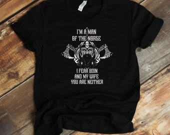 Man Of The Norse T-Shirt - I Fear Odin And My Wife Funny Viking Lover Shirt