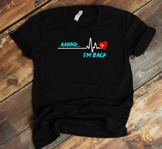 Annnd I'm Back. Heart Attack Survivor T-Shirt Annnd I'm Back. Heart Attack Survivor T-Shirt