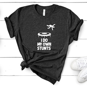 Trampolining T-Shirt - Gymnastics Acrobat Funny Trampoline Stunts