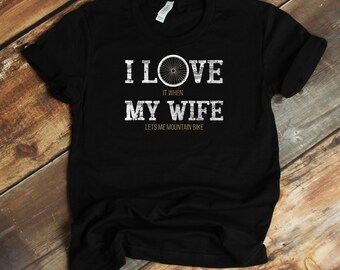 I Love My Wife T-Shirt - Bike Lover Shirt - MTB - Funny Mountain Biker