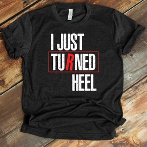 Pro-Wrestling Shirt - Heel Turn - Wrestler T-Shirt - Wrestling Lover
