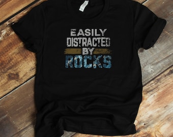Easily Distracted By Rocks T-Shirt - Rockhound Geology Funny Geologist Shirt - Gift For Rock Lovers