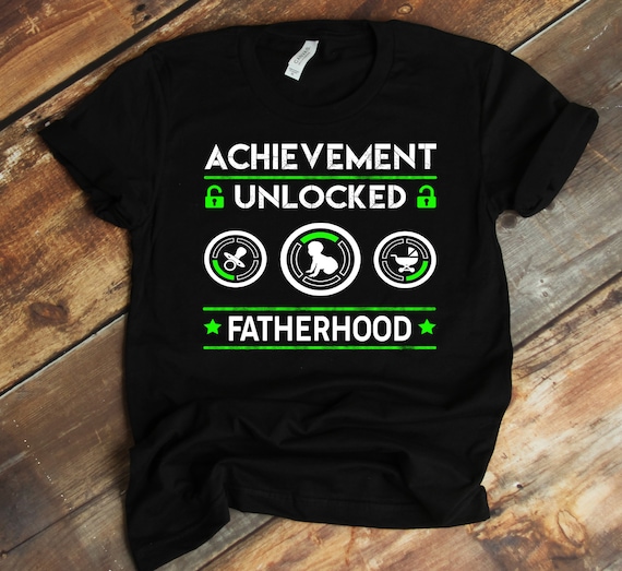 Achievement Unlocked Fatherhood Shirt Achievement Unlocked Fatherhood Shirt