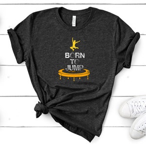 Trampolining T-Shirt - Gymnastics Acrobat Born To Jump Trampoline