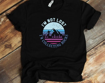 Geologist T-Shirt - I'm Not Lost I'm Collecting Rocks Geology Funny Rockhound